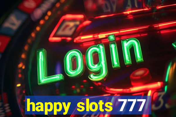 happy slots 777